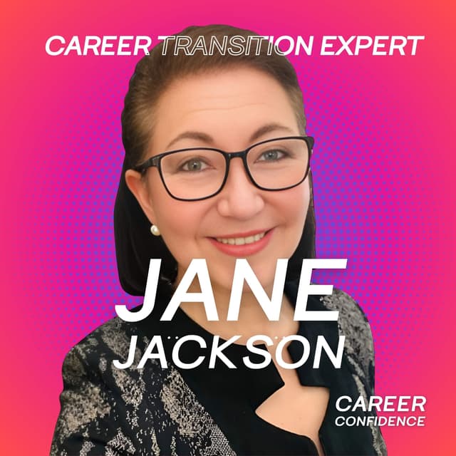 The Woman Who Reinvented Her Career 5 Times (And Why Your 'Messy' Path Might Be Perfect) - with Career Transition Expert Jane Jackson
